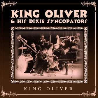 King Oliver's Dixie Syncoptors by King Oliver & His Dixie Syncopators