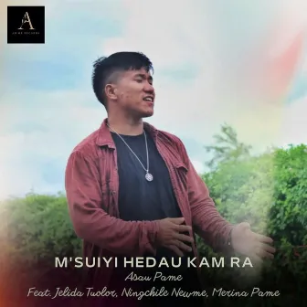 M'Suiyi Hedau Kam Ra by Asau Pame