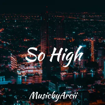 So High by MusicbyArcii