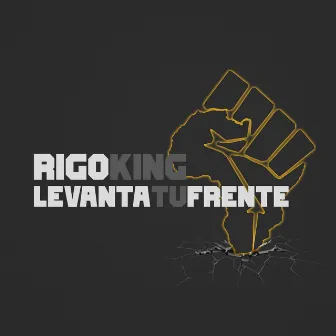 Levanta Tu Frente by Rigo King