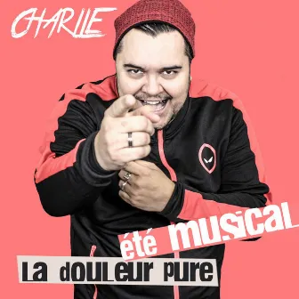 Ete Musical La Douleur Pure by Charlie