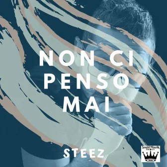 Non ci penso mai by Steez