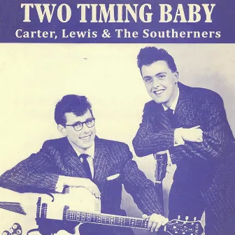 Two Timing Baby by Carter-Lewis & The Southerners