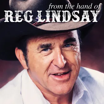 From The Hand Of Reg Lindsay by Reg Lindsay