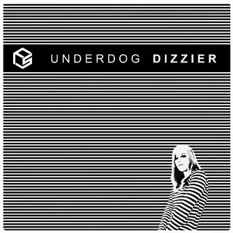 Dizzier by Underdog