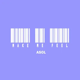 Make Me Feel by Asol