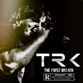 THE FIRST BREATH by TRK