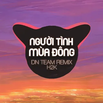 Người Tình Mùa Đông (DN TEAM REMIX) by H2K