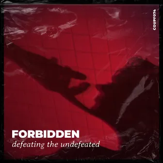 Defeating the Undefeated by FORBIDDEN