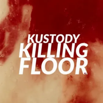 Killing Floor by Kustody