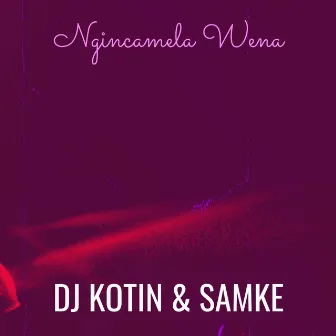 Ngincamela Wena by Samke