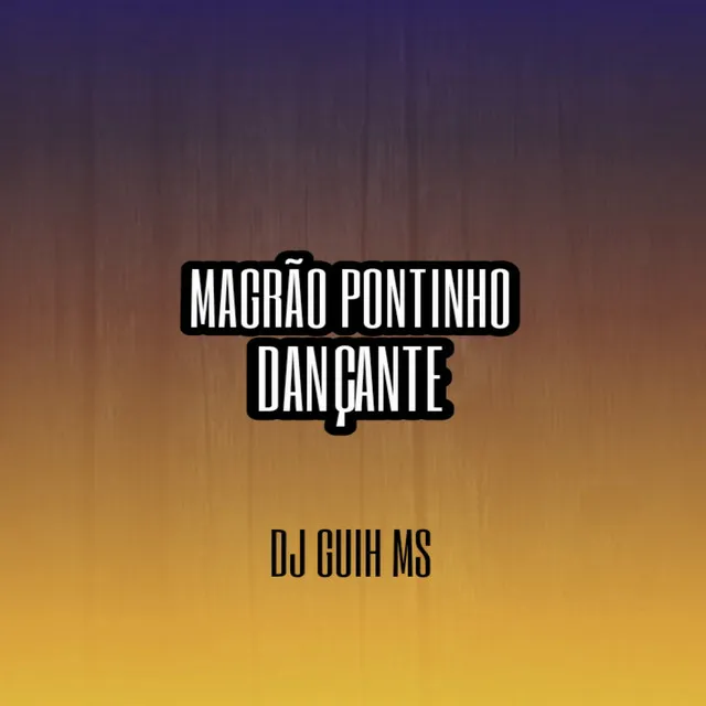 Magrão Pontinho Dançante