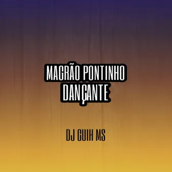 Magrão Pontinho Dançante by DJ Guih MS