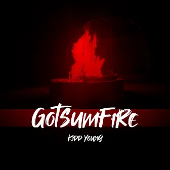 GOTSUMFIRE by Kidd Young