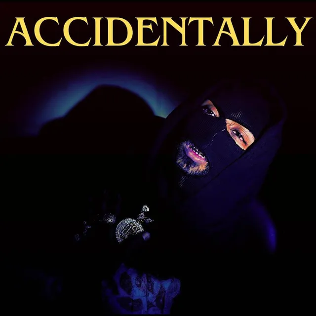 Accidentally