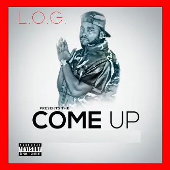 PRESENTS THE COME UP by L.O.G.