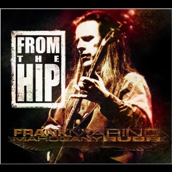 From the Hip by Frank Marino & Mahogany Rush