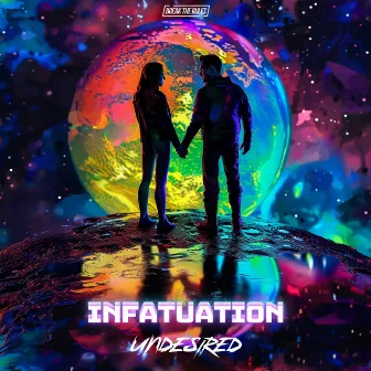 Infatuation by Undesired