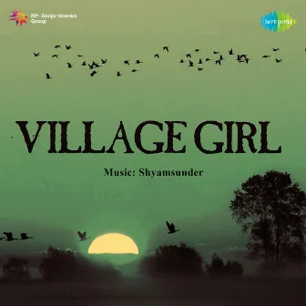 Village Girl (Original Motion Picture Soundtrack) by Shyam Sunder