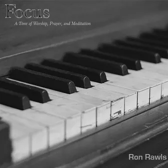 Focus: A Time of Worship, Prayer, and Meditation by Ron Rawls