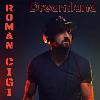 Dreamland by ROMAN CIGI