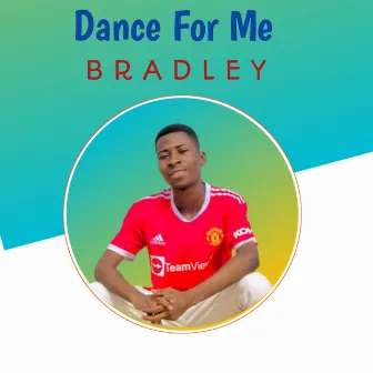 Dance for me by Bradley