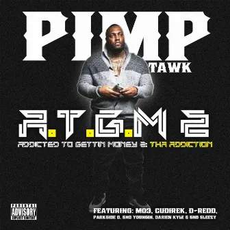 A.T.G.M: Addicted to Gettin' Money 2 (Tha Addiction) by Pimptawk