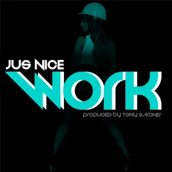 Work - Single by Jus Nice