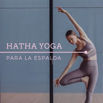 Hatha Yoga para la Espalda: Músca para Relajar y Liberar Tensiones, Aliviar el Dolor by Hatha Yoga Maestro