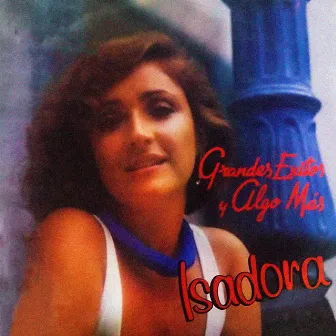 Grandes Éxitos y Algo Más by Isadora