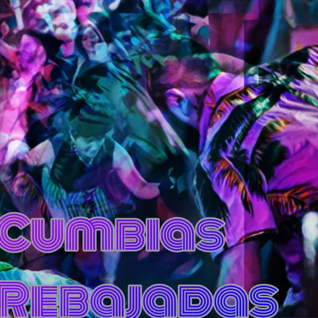 Cumbias Rebajadas (Rebajada / Son Bayou)