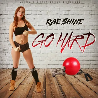 Go Hard by Rae Shine