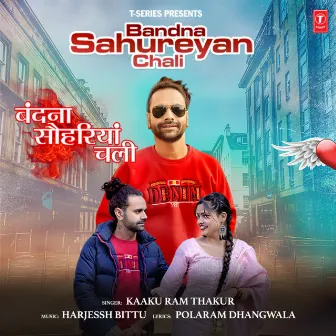 Bandna Sahureyan Chali by Harjessh Bittu