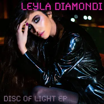 Disc of Light EP by Leyla Diamondi