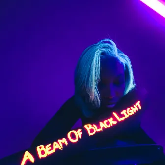 A Beam of Black Light (Deluxe) by Alexia Simone