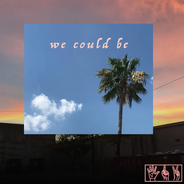 We Could Be