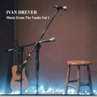 Music From The Vaults, Vol. 1 by Ivan Drever