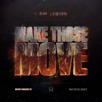 Make Those Move by I Am Legion