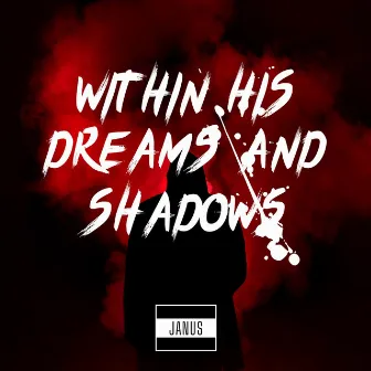 Within His Dreams And Shadows by Janus