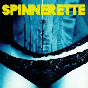 Spinnerette by Spinnerette