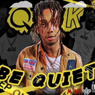 Be Quiet by QK