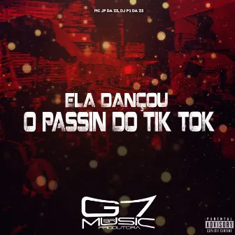 Ela Dançou o Passin do Tik Tok by MC JP DA ZS