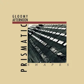 Gloomy Afternoon by Prismatic Shapes