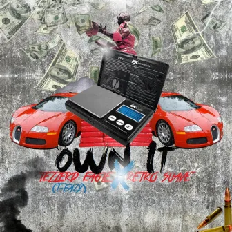 Own It by Tezzerd Eagle T-Eazy