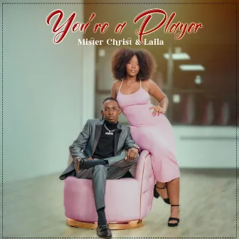 You're a Player by Mister Christ