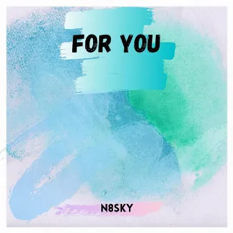 For You by N8Sky