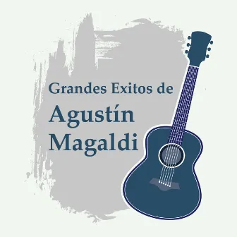 Grandes Exitos de Agustín Magaldi by Agustin Magaldi