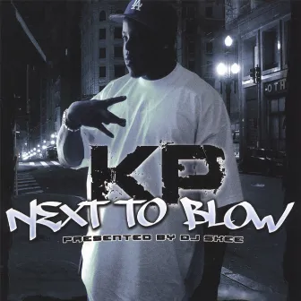 Next To Blow The Mixtape by KP