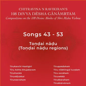 Chitravina N Ravikiran's 108 Divya Desha Ganamrtam 43-53 by Chitravina N Ravikiran