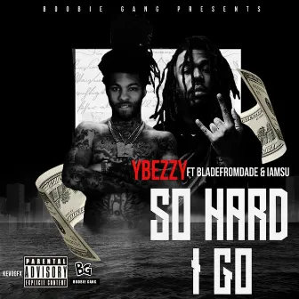 So Hard I Go by Ybezzy